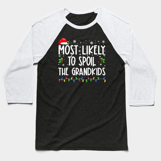 Most Likely To Spoil The Grandkids Christmas Grandma Baseball T-Shirt by Mitsue Kersting